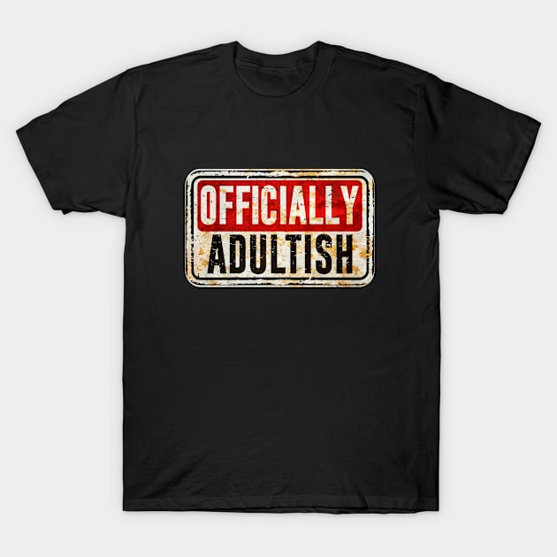 Adulting - Officially Adultish T-Shirt by Kudostees